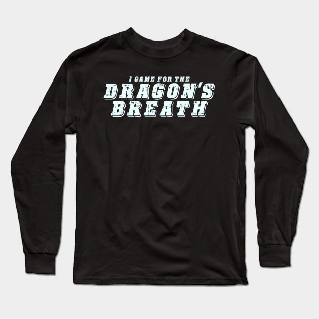 I Came For The Dragon's Breath - Pepper Design Long Sleeve T-Shirt by rumsport